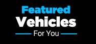 Featured Vehicles For You