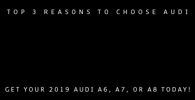Top Three Reasons To Choose Audi