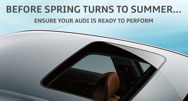 Before Spring Turns To Summer… Ensure Your Audi Is Ready To Perform