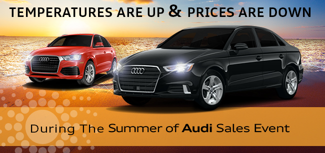  Temperatures Are Up and Prices are Down During the Summer of Audi Sales Event