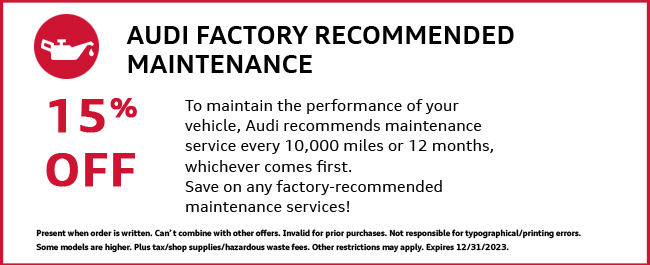 Audi factory recommended maintenance, 15% off coupon. Consult dealer for details