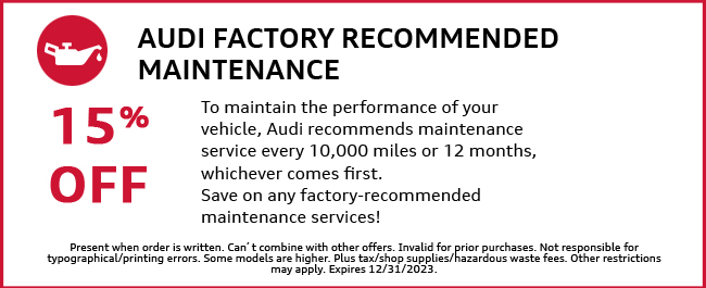 Audi factory recommended maintenance, 15% off coupon. Consult dealer for details