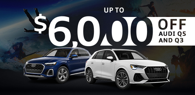 Up to 600 off Audi Q5 and Q3