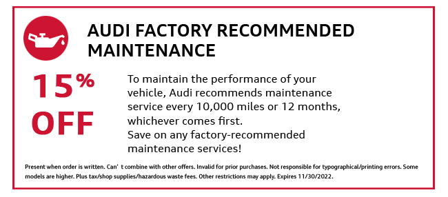 Audi factory recommended maintenance, 15% off coupon. Consult dealer for details