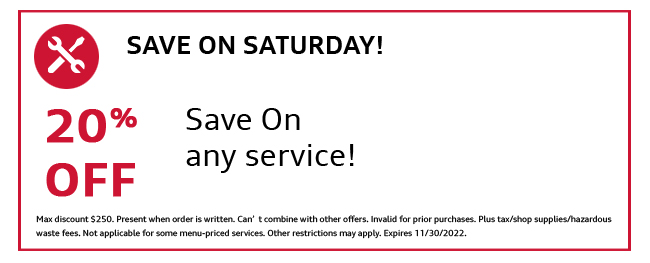 Save 20% off on any service on Saturday. Consult dealer for details.