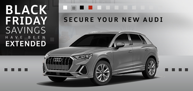 Black Friday Savings have extended - secure your new Audi