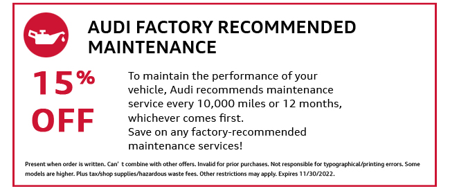 Audi factory recommended maintenance, 15% off coupon. Consult dealer for details