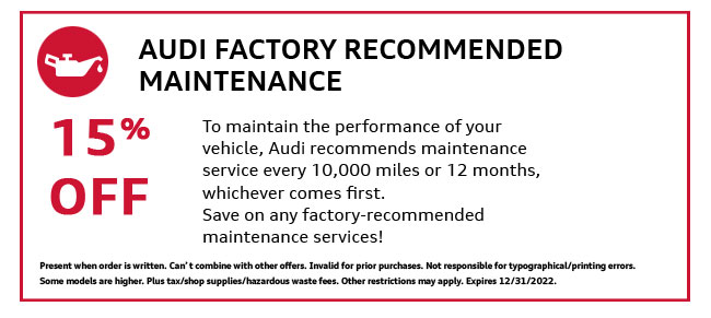 Audi factory recommended maintenance, 15% off coupon. Consult dealer for details