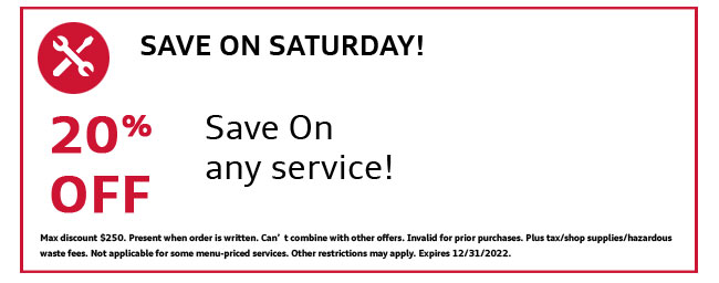 Save 20% off on any service on Saturday. Consult dealer for details.