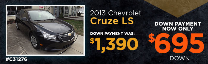 C31276 - 2013 Chevrolet Cruze LS
Down Payment Was:  $1,390 down
Down Payment Now Only: $695 down
