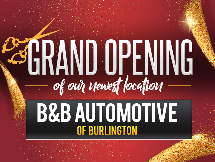 Grand Opening of our newest location - B&B Automotive of Burlingotn