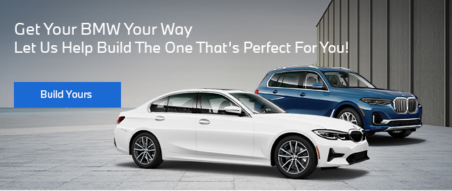 Get your BMW your way - Let us help build the one thats perfect for you