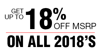 Get 18% OFF MSRP ON ALL 2018s
