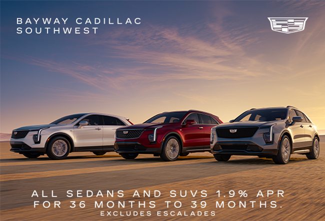 Bayway Cadillac Southwest - All sedans and SUVs 1.9 APR for 36 months to 39 months - excludes Escalades