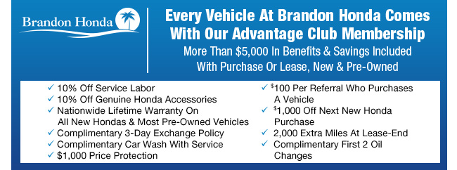 every vehicle at Brandon Honda comes with Advantage Club membership. See dealer for full details and covered units.