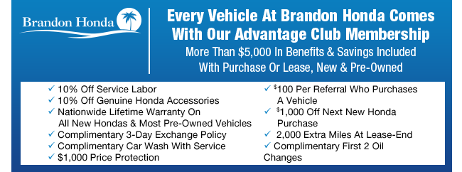 every vehicle at Brandon Honda comes with Advantage Club membership. See dealer for full details and covered units.