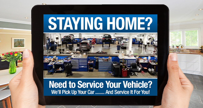 Staying Home? Need to Service Your Vehicle? We’ll Pick Up Your Car… …And Service It For You!