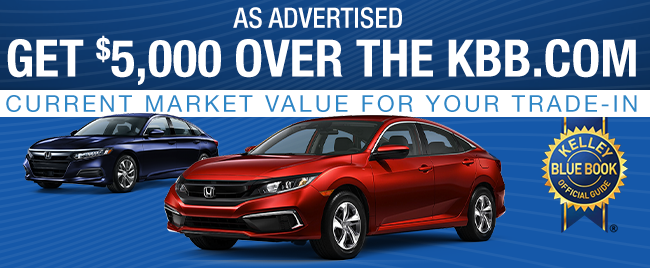 Get $5,000 Over the KBB.Com Current Market Value for your Trade-In