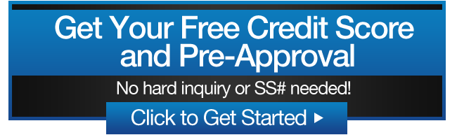 Free Credit Score and Pre-Approval. No hard inquiry or SS# needed