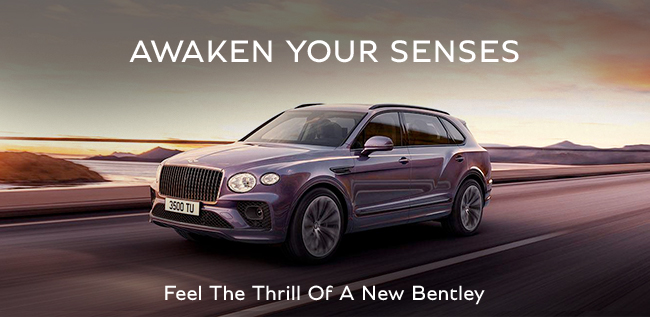 Awaken your Senses - Feel The Thrill of a New Bentley