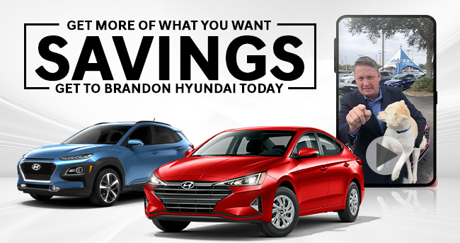 Get More of What You Want: Savings. Get to Brandon Hyundai Today