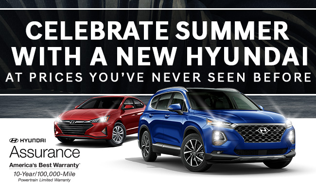 Celebrate Summer With A New Hyundai At Prices You’ve Never Seen Before