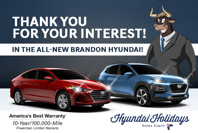 Thank You For Your Interest! In The All-New Brandon Hyundai!