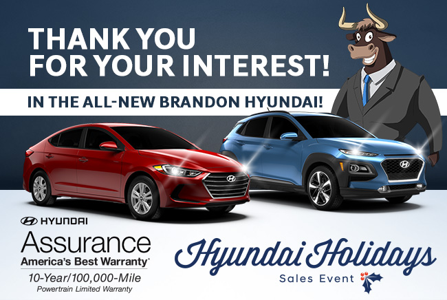 Thank You For Your Interest! In The All-New Brandon Hyundai!
