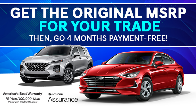 Get The Original MSRP For Your Trade Then, Go 4 Months Payment-Free!