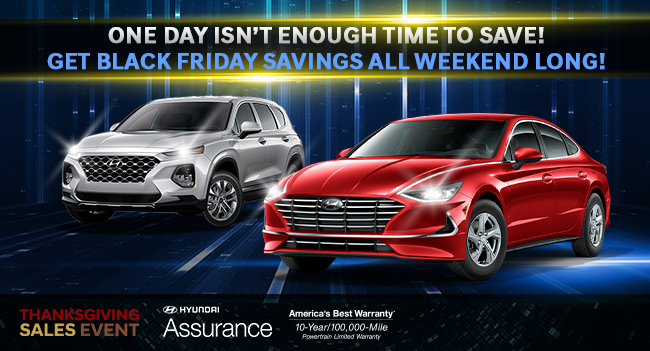 One Day Isn’t Enough Time To Save! Get Black Friday Savings All Weekend Long!
						