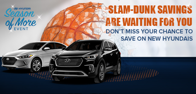 Get Slam-Dunk Savings on Hyundais