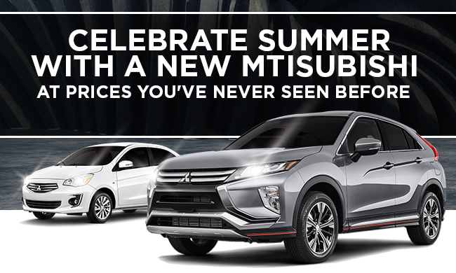 Celebrate Summer With A New Mtisubishi At Prices You've Never Seen Before