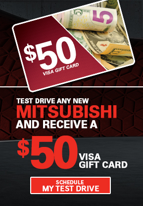 Test Drive Any New Mitsubishi and receive a $50 Visa Gift Card