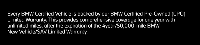 Every BMW Certified Vehicle is backed by our BMW Certified Pre-Owned (CPO) Limited Warranty