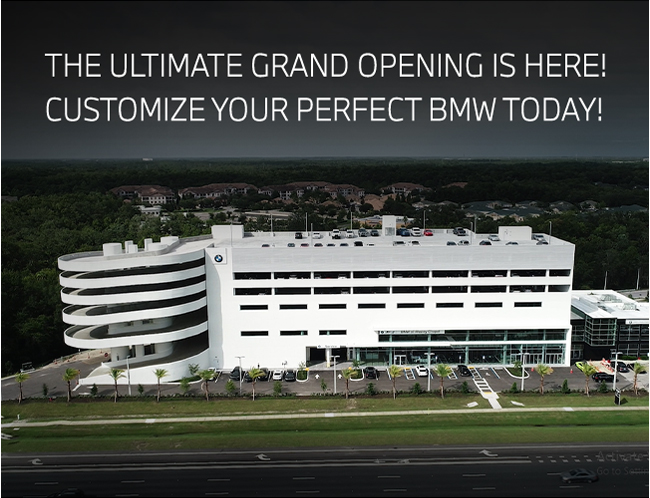 The Ultimate Grand Opening is Here! Customize your perfect BMW today