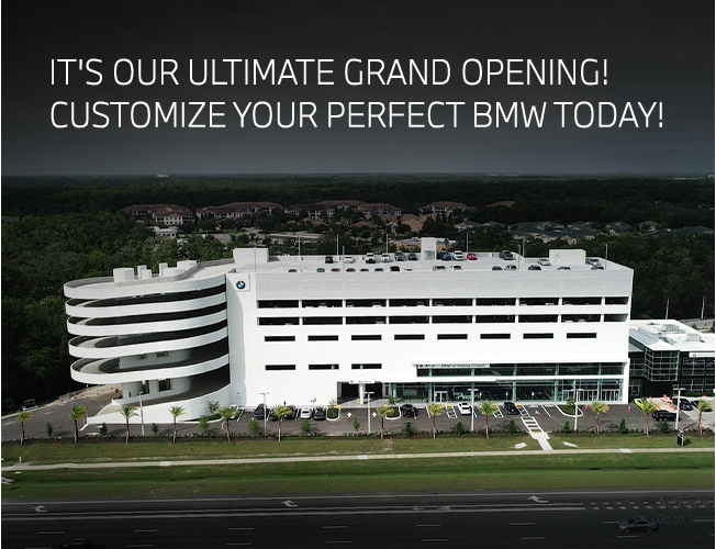 The Ultimate Grand Opening! Customize your perfect BMW today