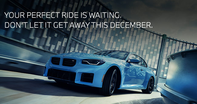 Your perfect ride is waiting. Don't let it get away this December.