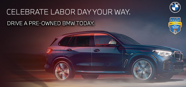Celebrate Labor Day Your Way. - Drive a pre-owned BMW today