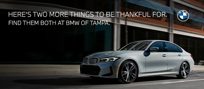 Here's two more things to be thankful for. Find them both at BMW of Tampa.