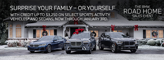 Surprise your family - or yourself - The BMW Road Home Sales Event