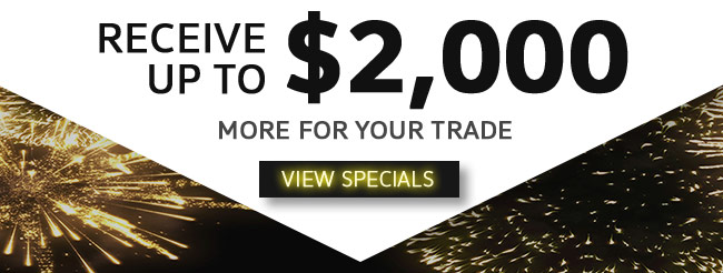 Receive up to 2k more for your trade - view specials