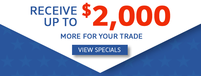 Receive up to 2k more for your trade - view specials