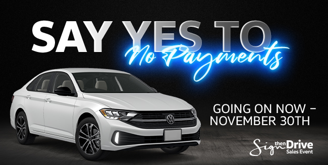 Say yes to to No payments - going on now - November 30th - Sign then drive sales event