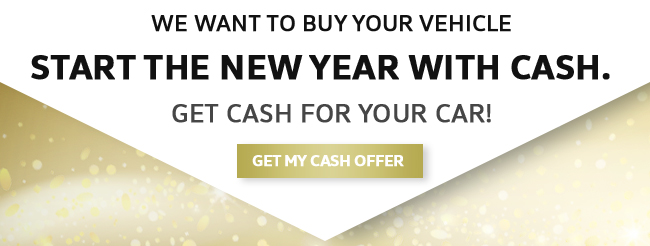 We want to buy your vehicle - start the new year with cash - Get cash for your car - get my instant cash offer