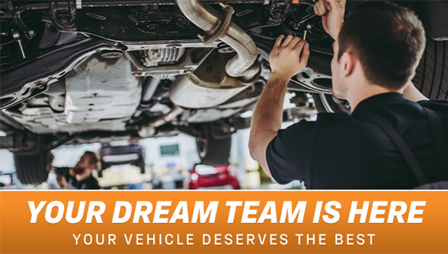 Your dream team is here - your vehicle deserves the best