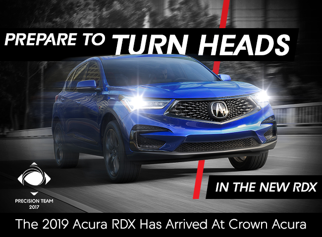 Prepare To Turn Heads In The New RDX The 2019 Acura RDX Has Arrived At Crown Acura
