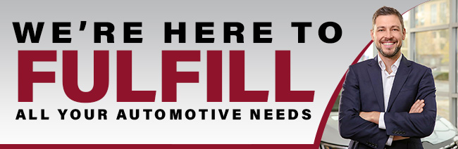 We're here to fulfill all your automotive needs