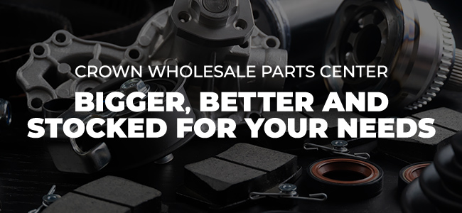 Crown Wholesale parts center - bigger, better and stocked for your needs