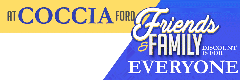 At Coccia Ford  Friends And Family Pricing Is For Everyone!