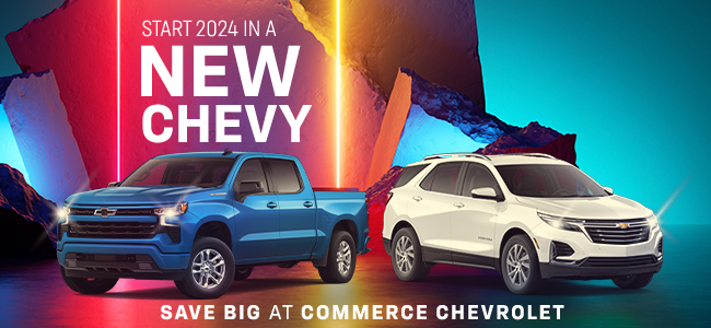 Start 2024 in a new Chevy - save big at Commerce Chevrolet